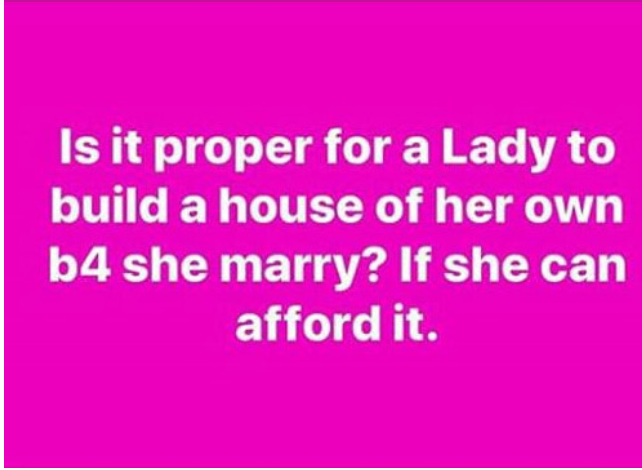 Nigerian Man shares thoughts on Ladies building their own Houses before Marriage 3 Nigerian Man shares thoughts on Ladies building their own Houses before Marriage 3