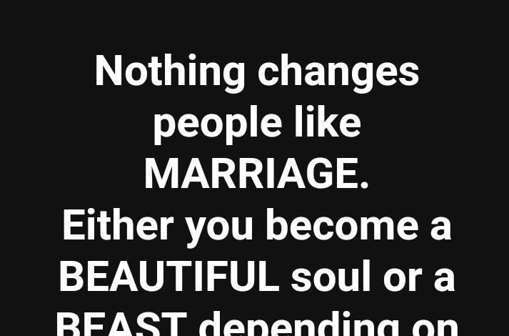 Nothing changes people like marriage - Nigerian man says 3
