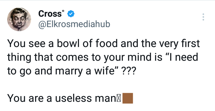 You are a useless man if you see a bowl of food and the very first thing that comes to your mind is to go and marry a wife - Nigerian X user says 3