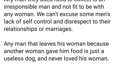 Photo of Any man they used food to collect is an irresponsible man and not fit to be with any woman – Nigerian man says