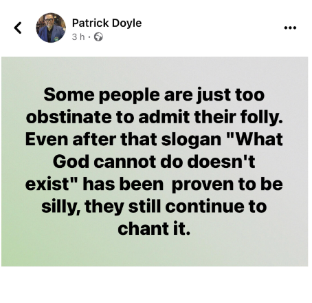Even after the slogan 'what God cannot do does not exist' has been proven to be silly, they still continue to chant it - Actor, Patrick Doyle 4